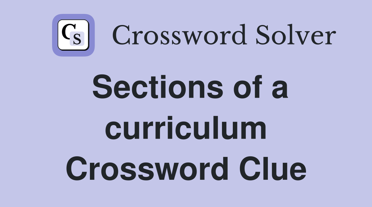 Sections of a curriculum Crossword Clue