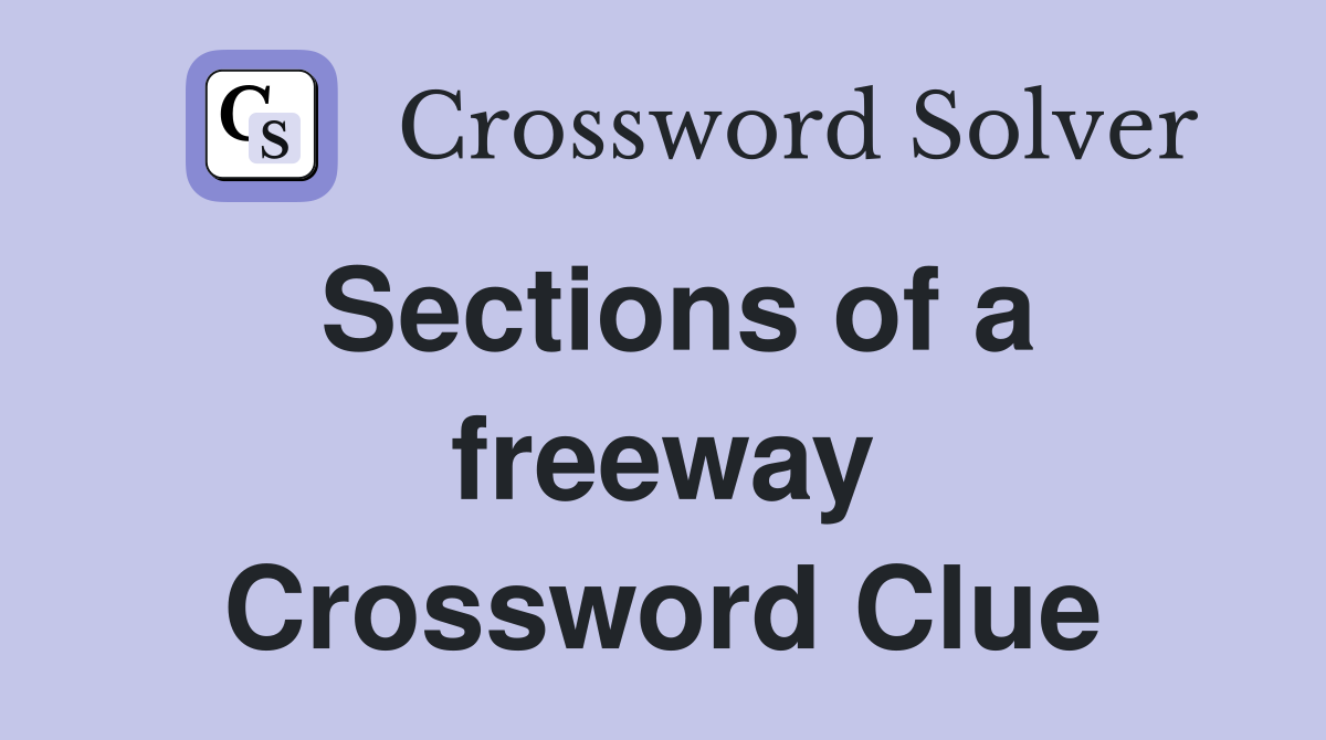Sections of a freeway Crossword Clue