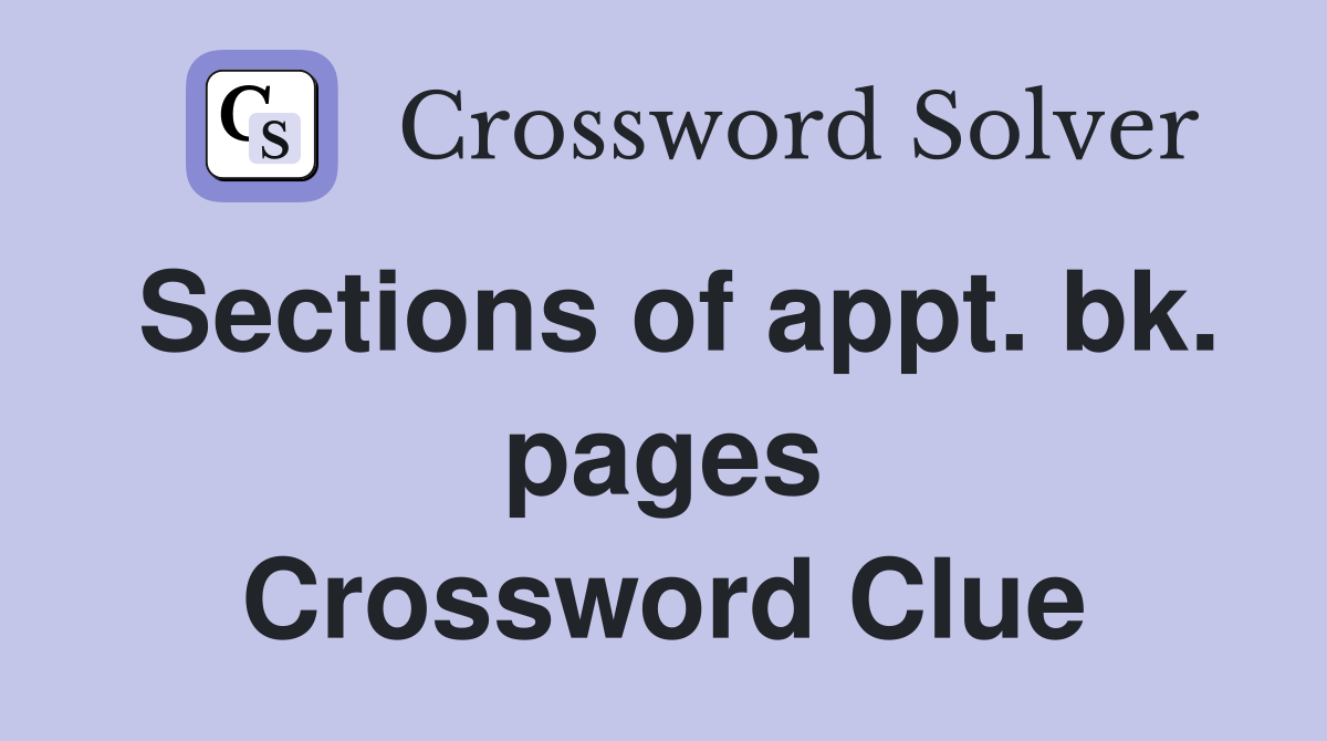 Sections of appt. bk. pages Crossword Clue