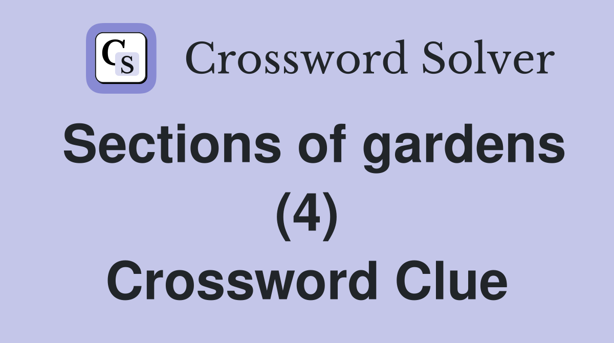 Sections of gardens (4) Crossword Clue