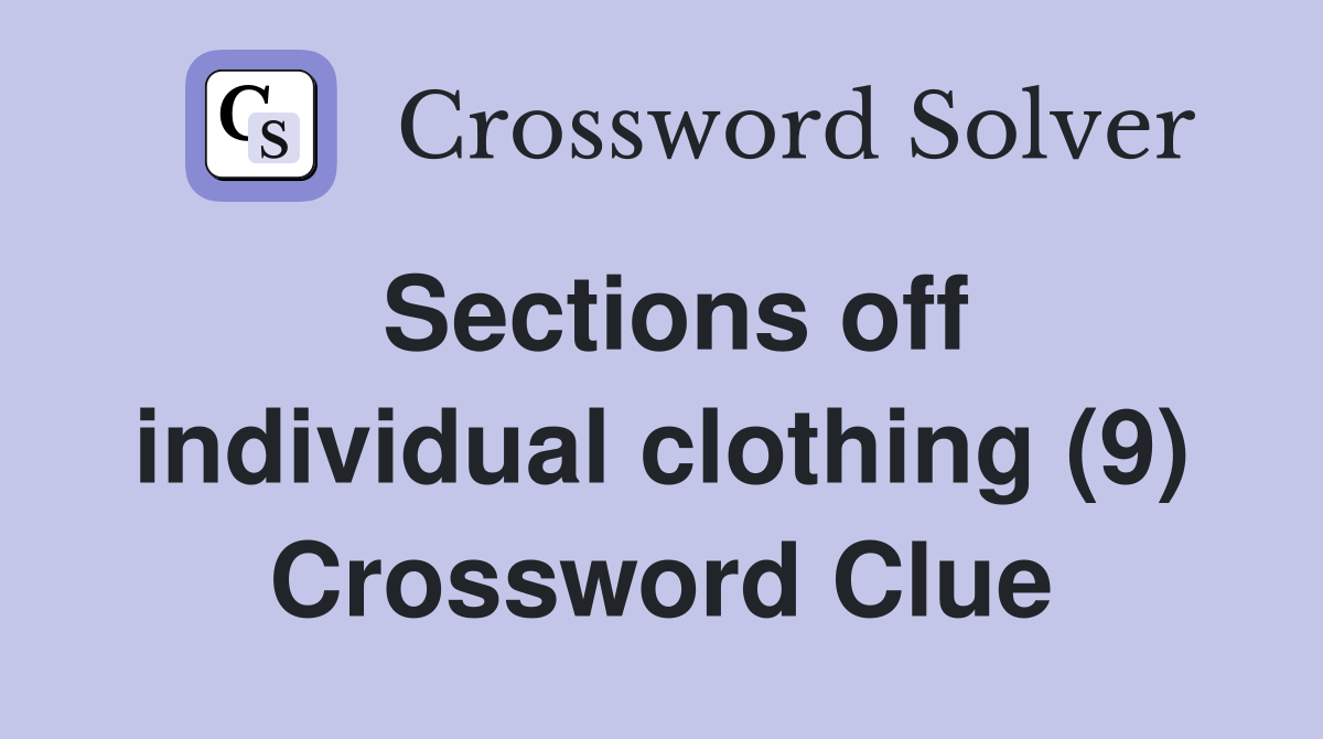 Sections off individual clothing (9) Crossword Clue