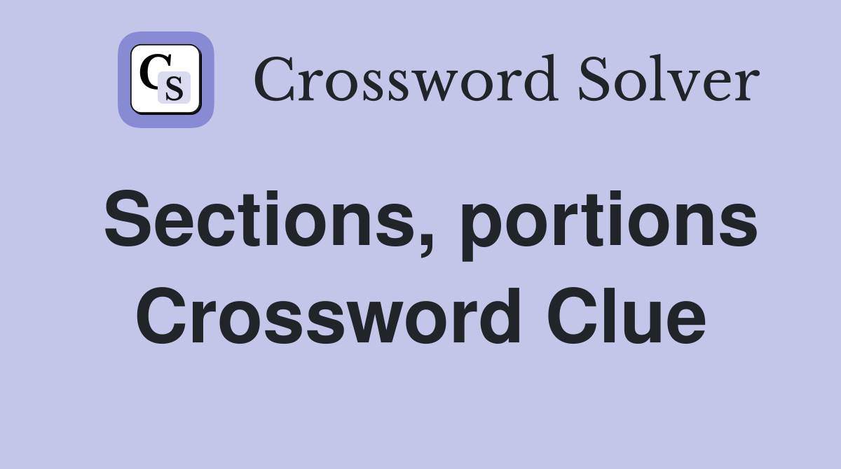 Sections, portions Crossword Clue