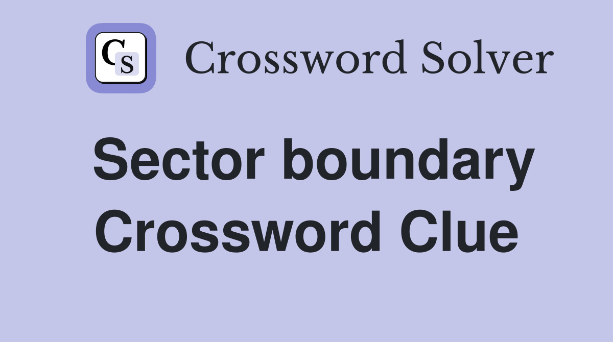 Sector boundary Crossword Clue