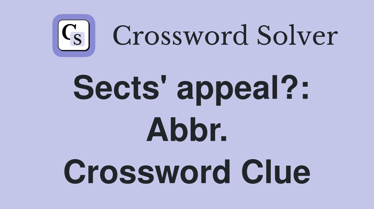 Sects' appeal?: Abbr. Crossword Clue