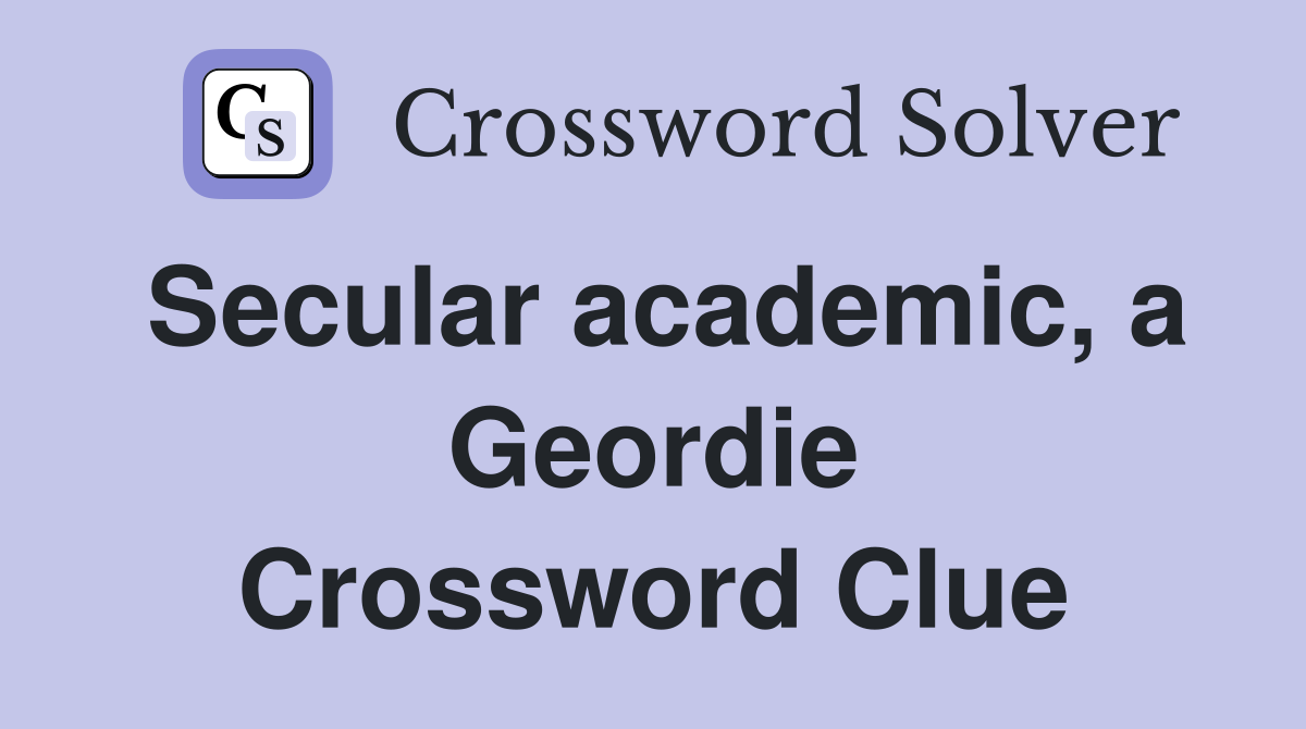 Secular academic, a Geordie Crossword Clue