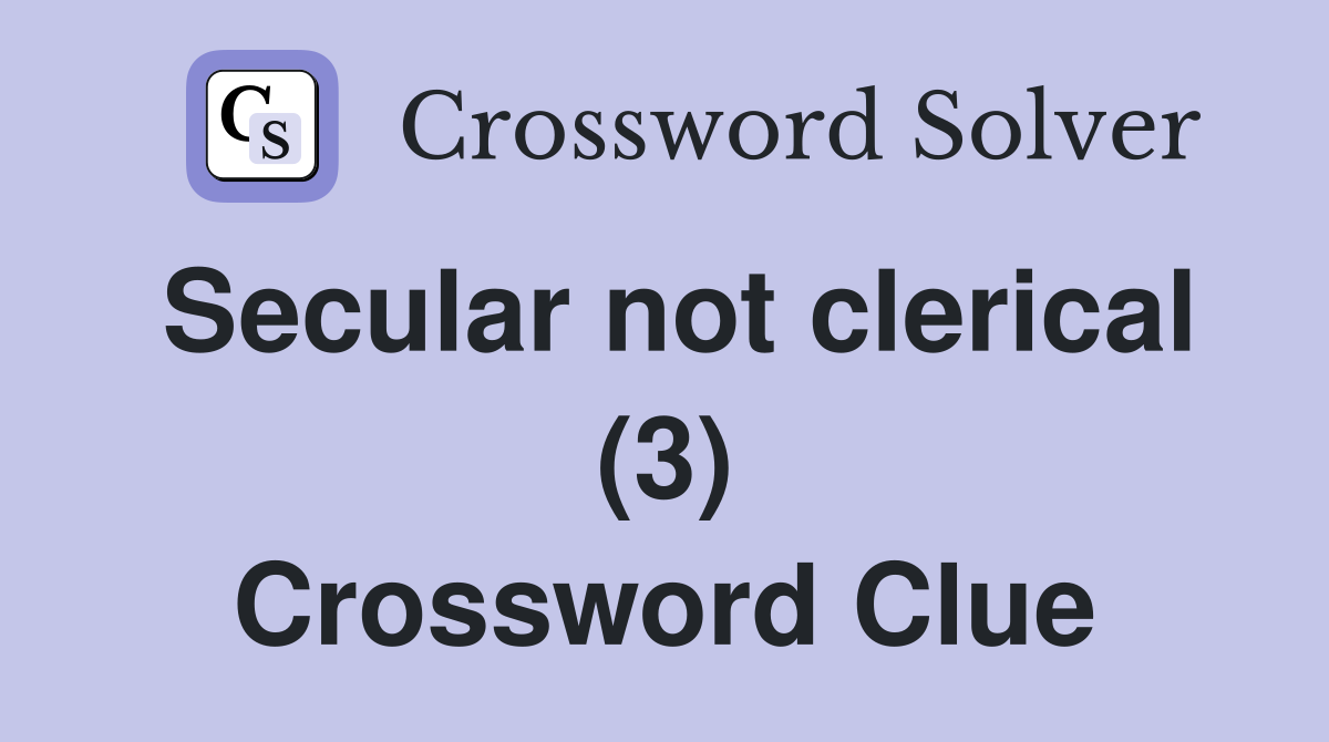 Secular not clerical (3) Crossword Clue