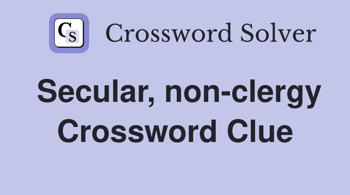 Secular non clergy Crossword Clue Answers Crossword Solver