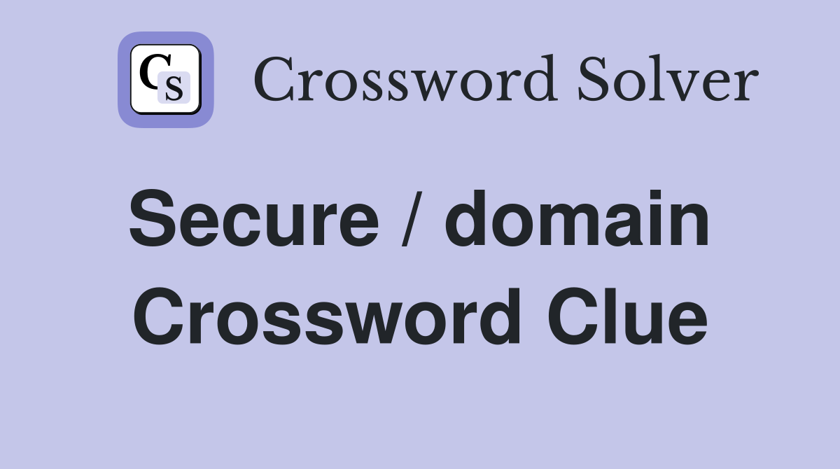 Secure / domain  Crossword Clue