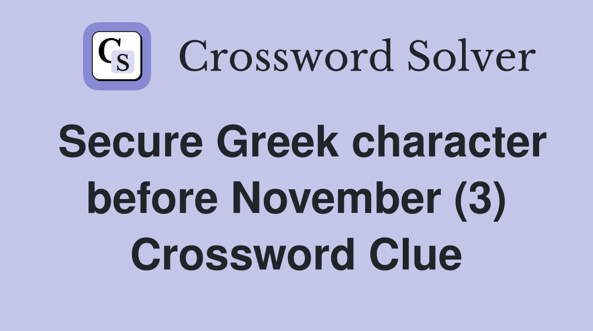 Secure Greek character before November (3) Crossword Clue