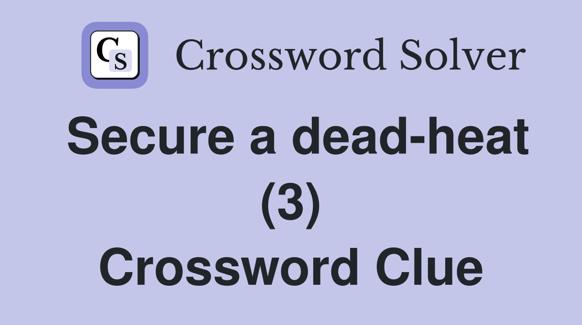 Secure a dead-heat (3) Crossword Clue