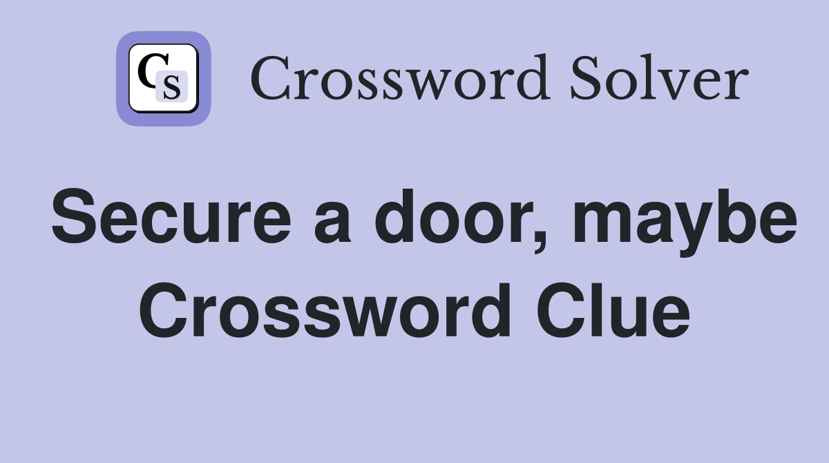 Secure a door, maybe Crossword Clue