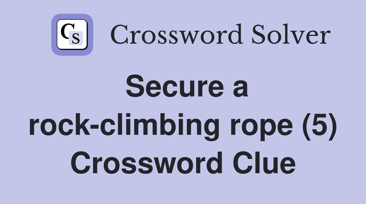 Secure a rock-climbing rope (5) Crossword Clue