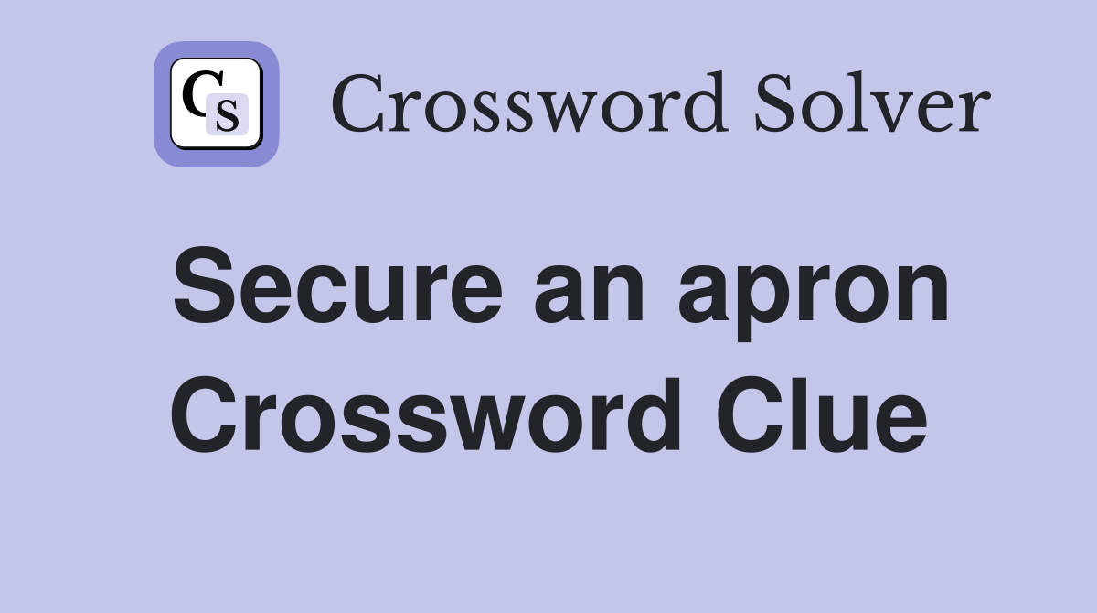 Secure an apron Crossword Clue