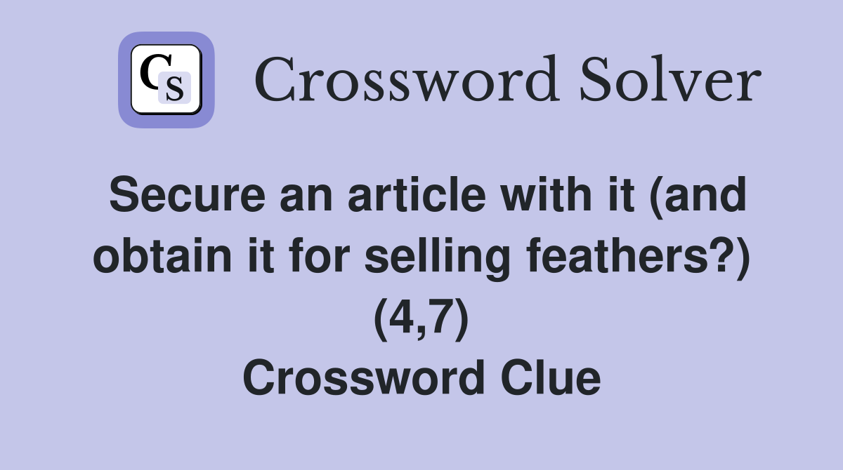 Secure an article with it (and obtain it for selling feathers?) (4,7) Crossword Clue