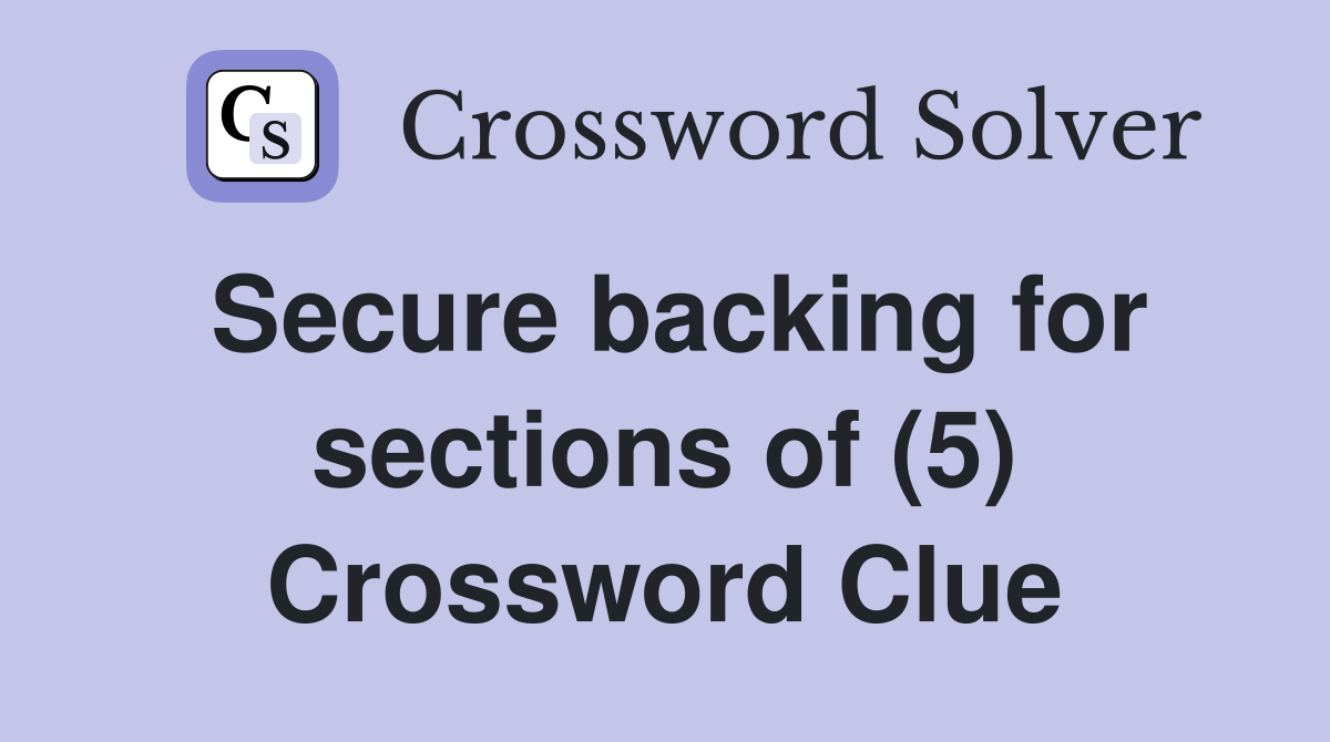 Secure backing for sections of (5) Crossword Clue