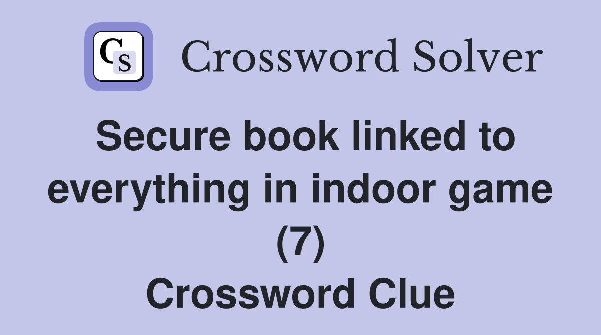 Secure book linked to everything in indoor game (7) Crossword Clue