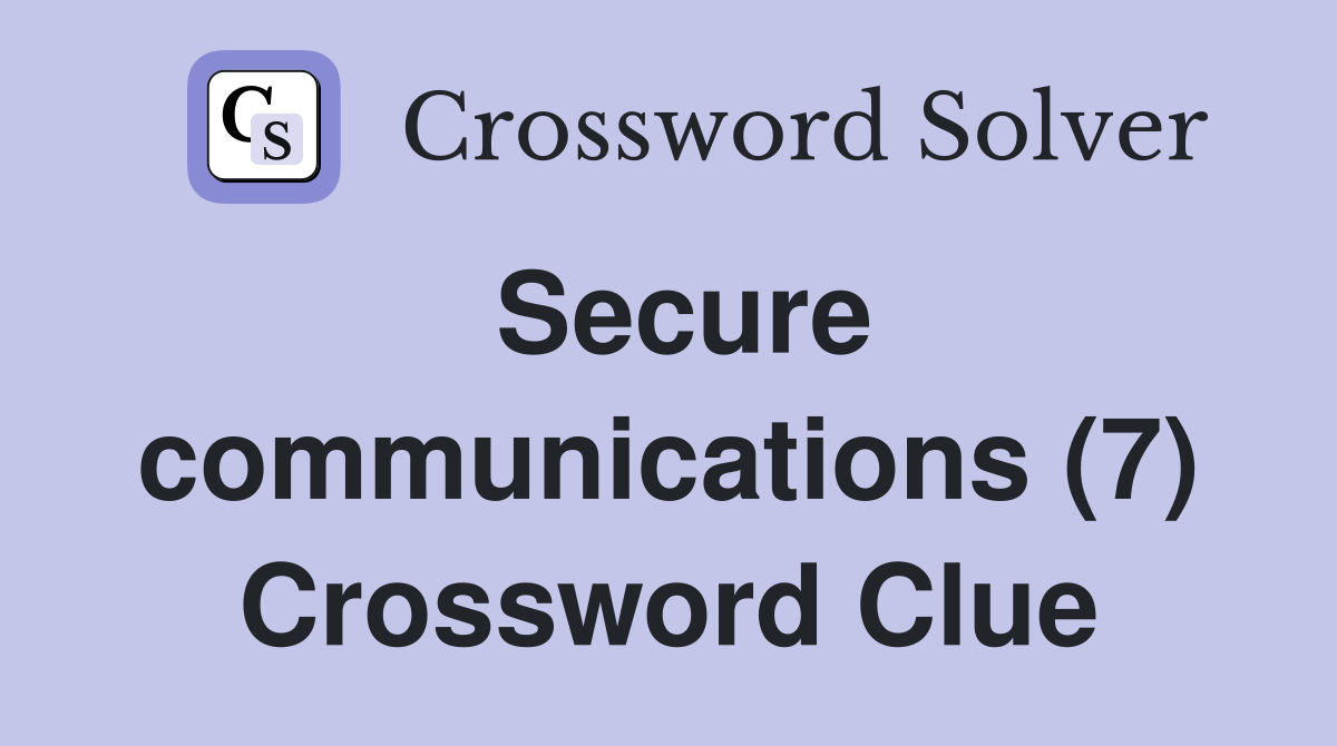 Secure communications (7) Crossword Clue