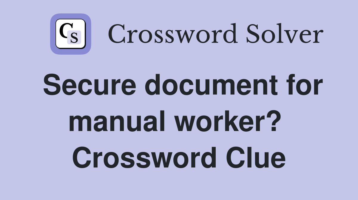 Secure document for manual worker?  Crossword Clue