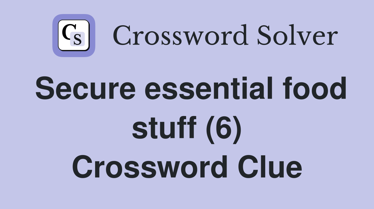 Secure essential food stuff (6) Crossword Clue