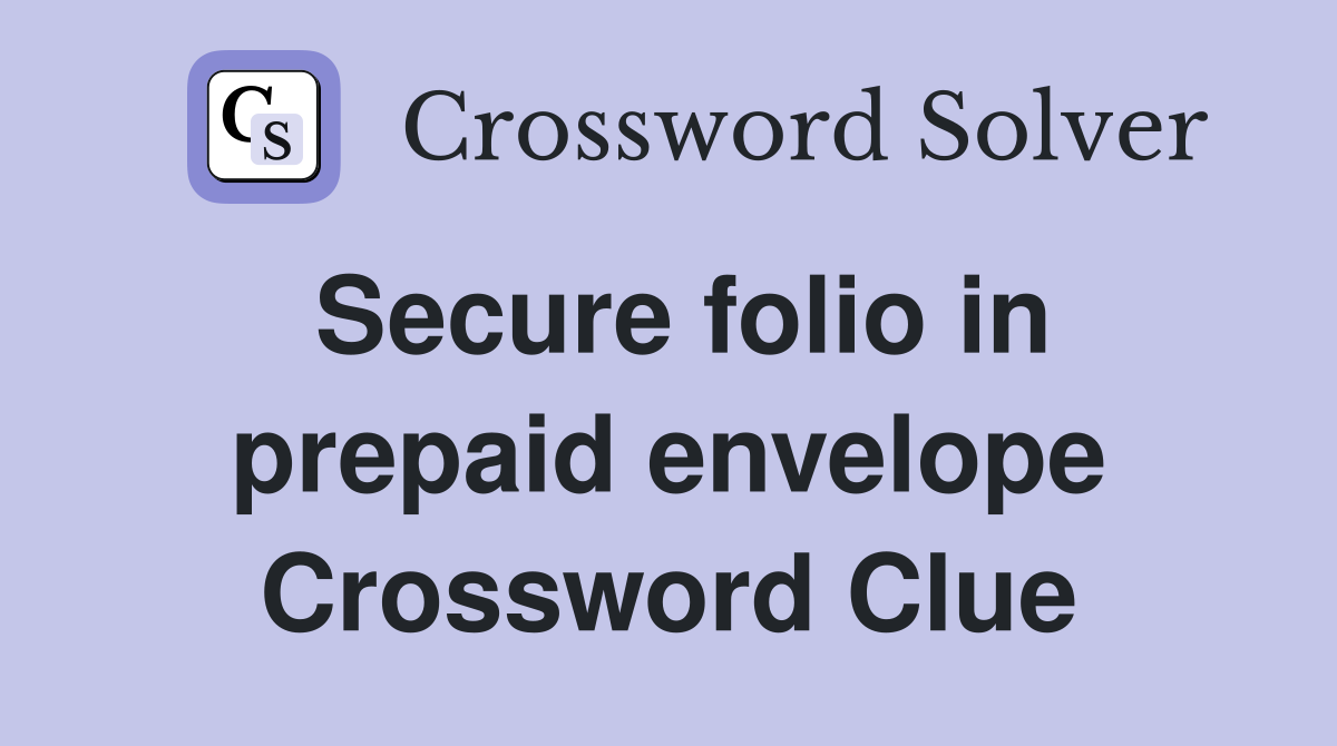 Secure folio in prepaid envelope Crossword Clue