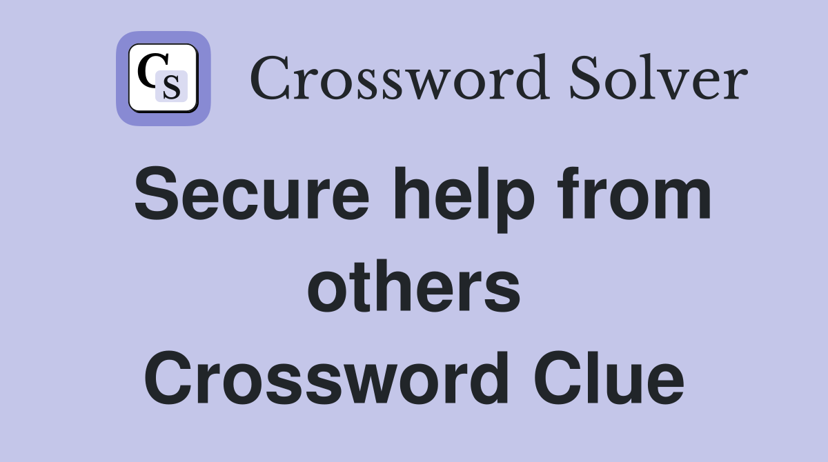 Secure help from others Crossword Clue