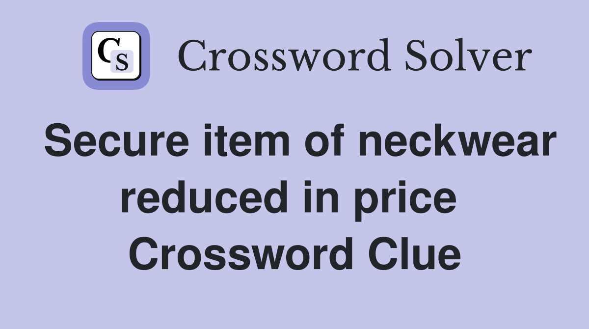 Secure item of neckwear reduced in price  Crossword Clue