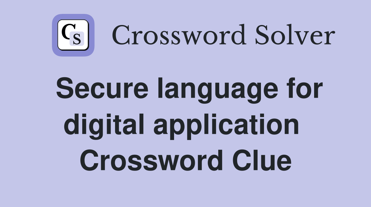 Secure language for digital application  Crossword Clue