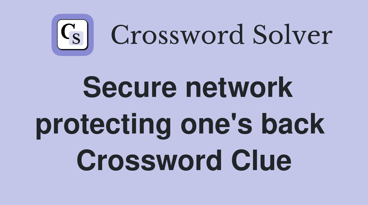 Secure network protecting one's back  Crossword Clue