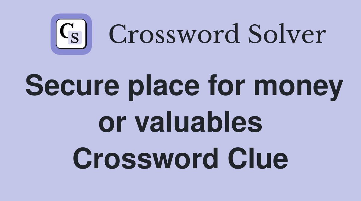 Secure place for money or valuables Crossword Clue