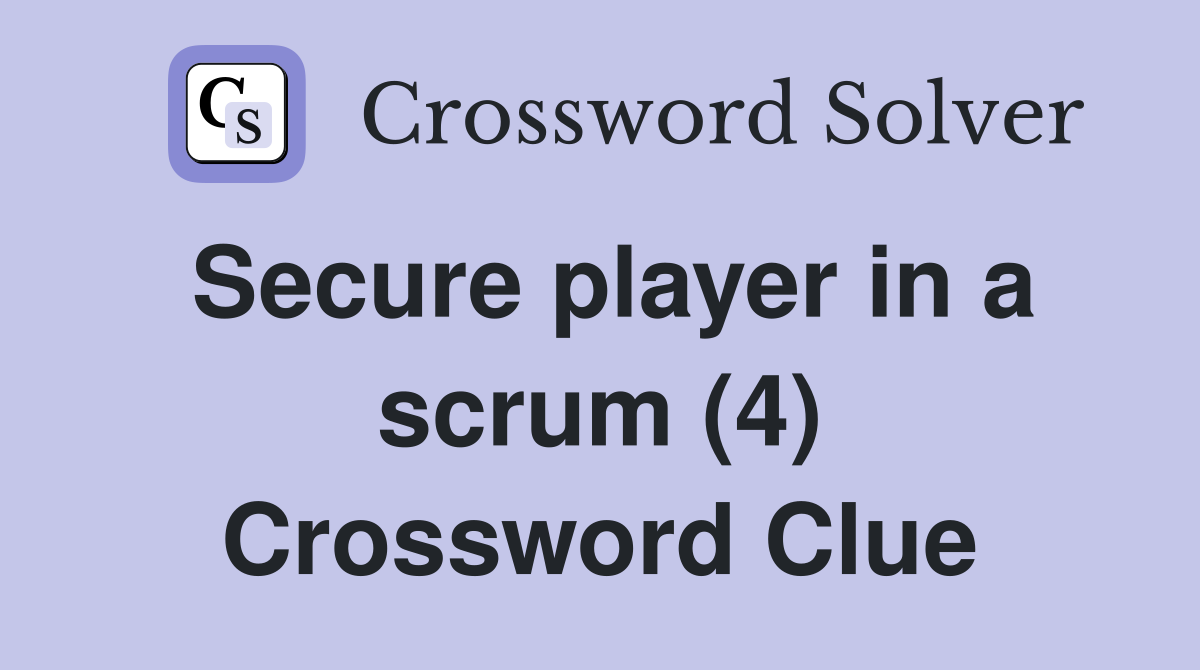 Secure player in a scrum (4) Crossword Clue