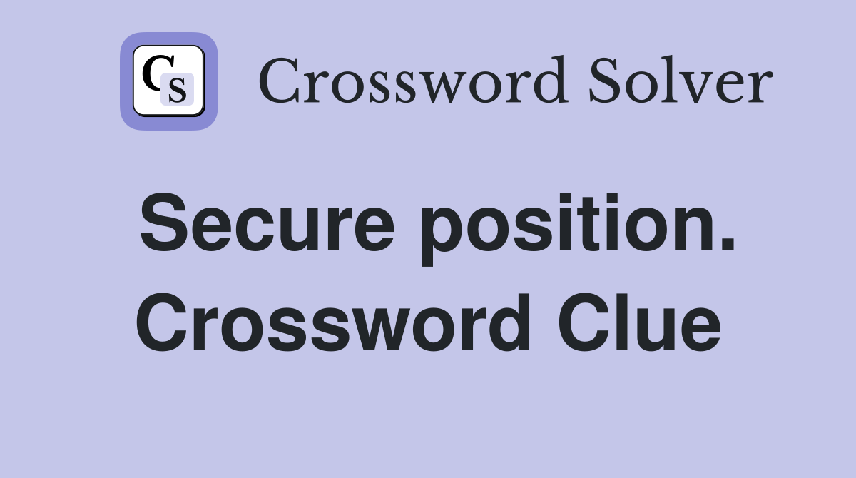 Secure position. Crossword Clue