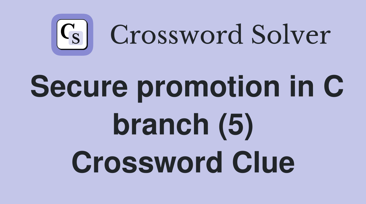 Secure promotion in C branch (5) Crossword Clue