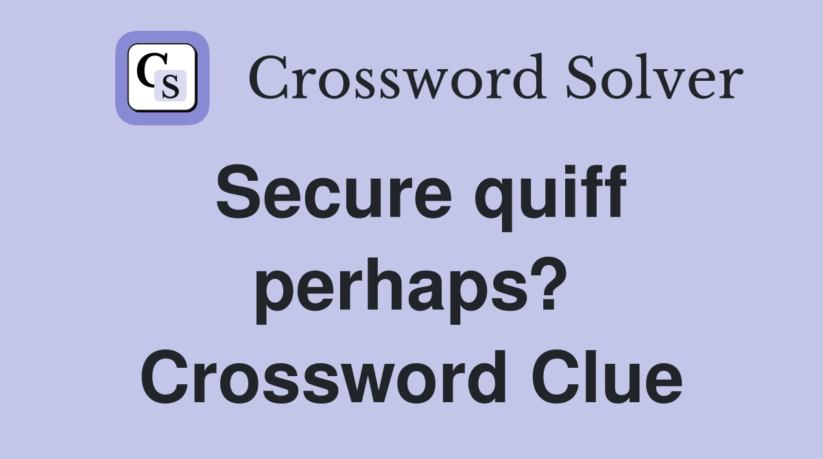 Secure quiff perhaps? Crossword Clue