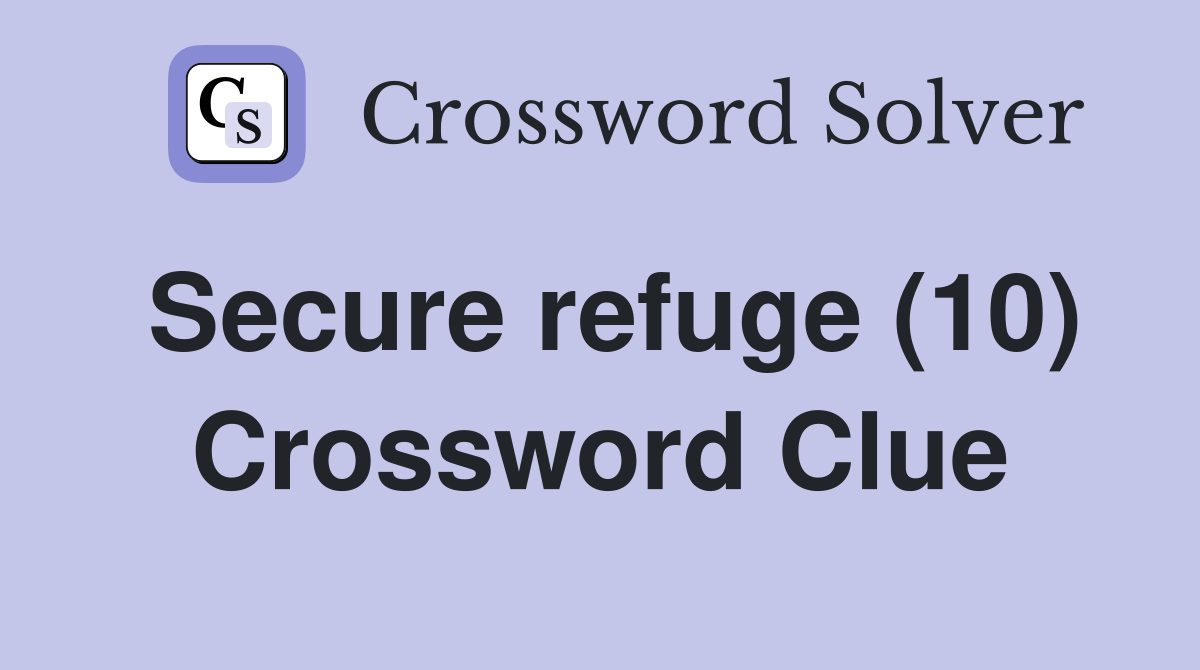 Secure refuge (10) Crossword Clue