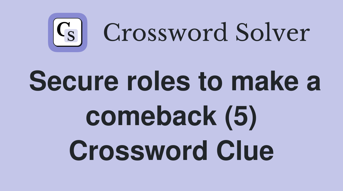 Secure roles to make a comeback (5) Crossword Clue