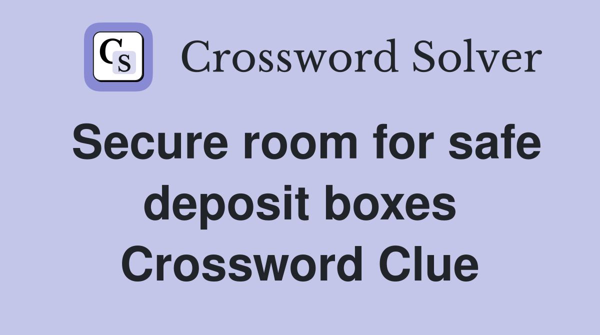 Secure room for safe deposit boxes Crossword Clue