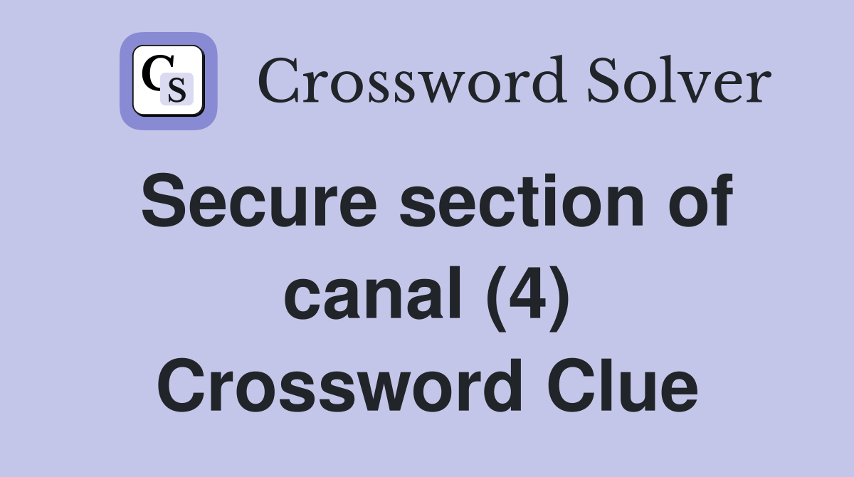 Secure section of canal (4) Crossword Clue