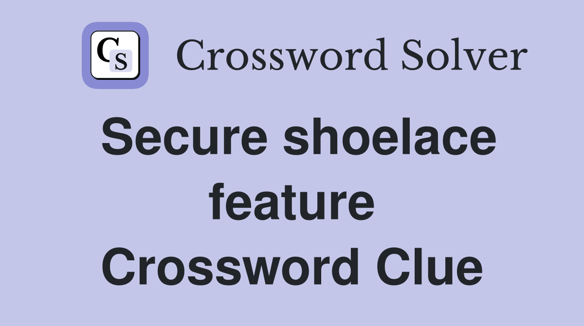 Secure shoelace feature Crossword Clue