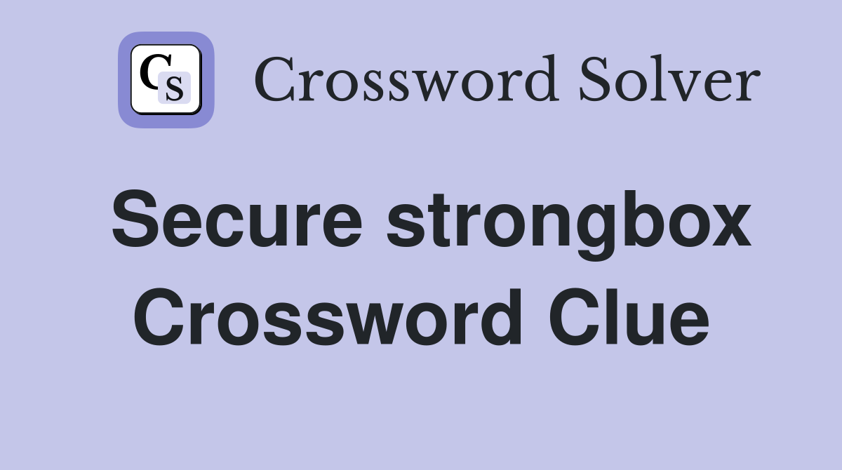 Secure strongbox Crossword Clue