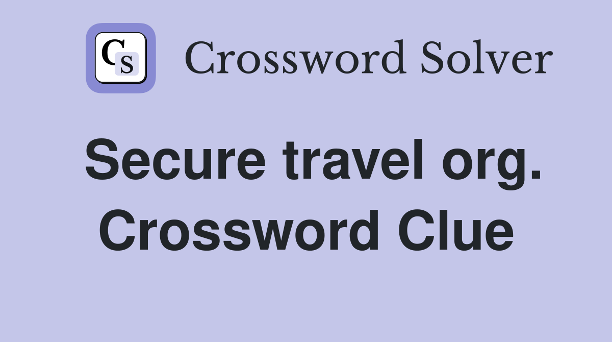 Secure travel org. Crossword Clue