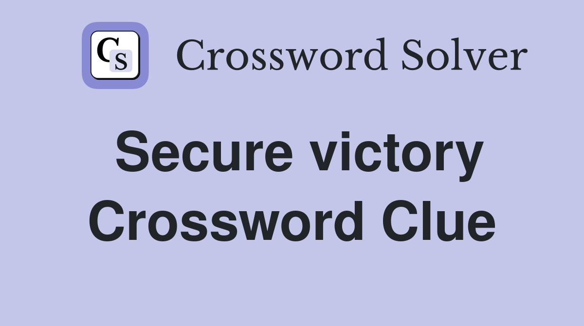 Secure victory Crossword Clue