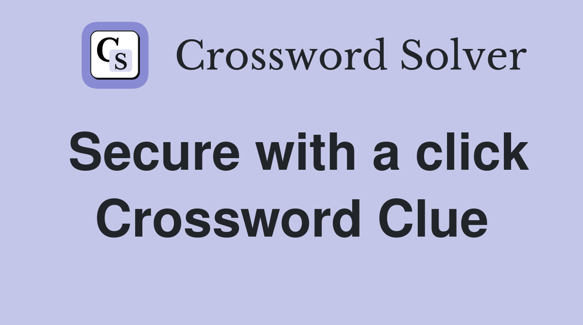 Secure with a click Crossword Clue