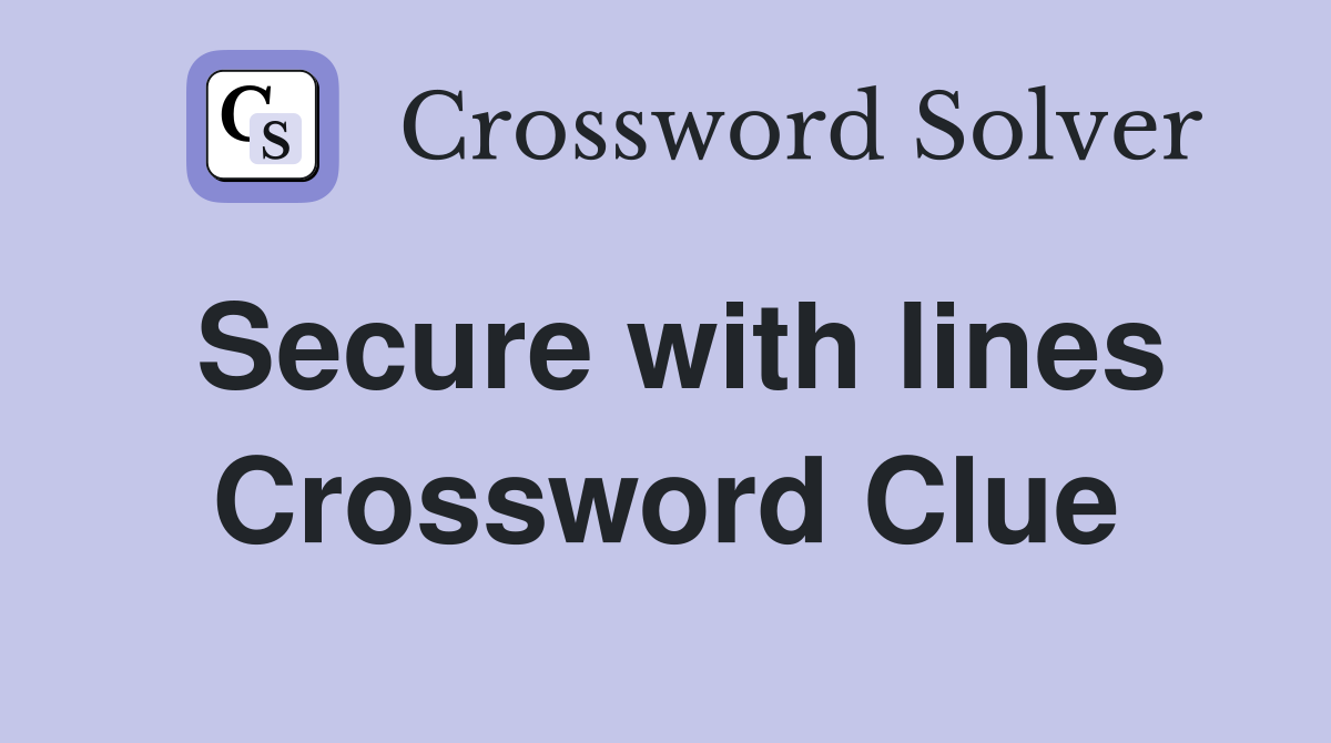 Secure with lines Crossword Clue
