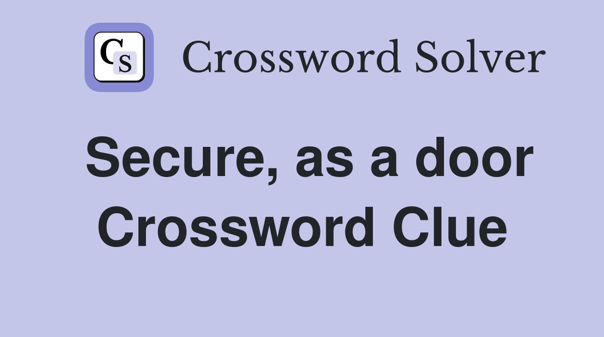 Secure, as a door Crossword Clue