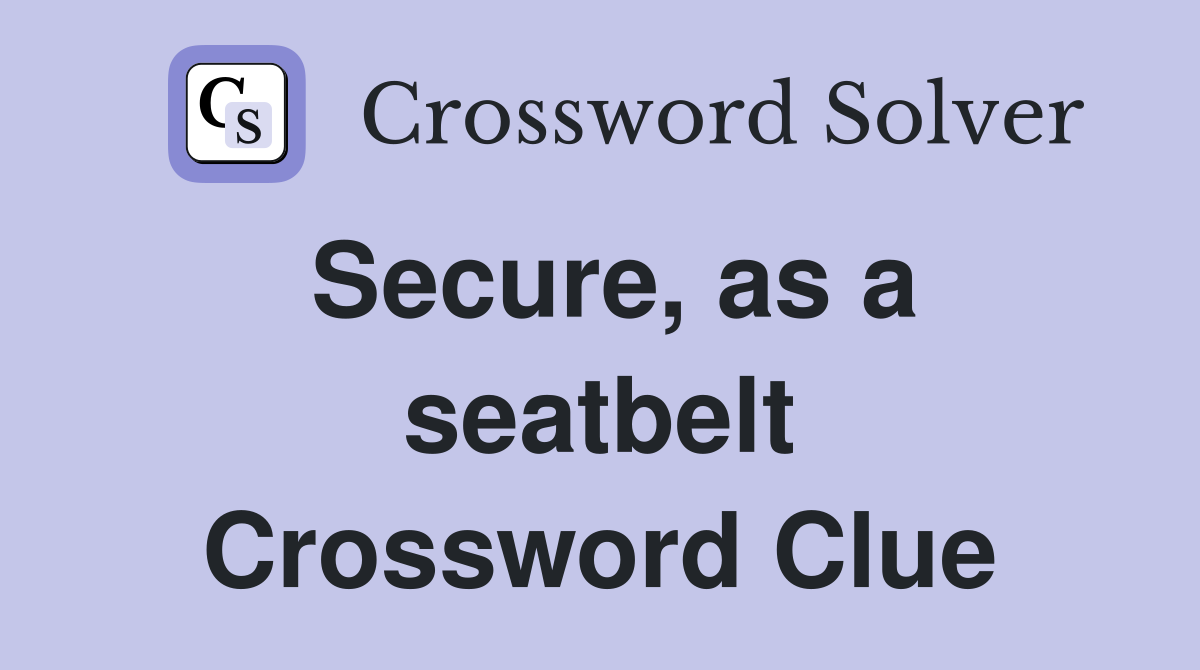 Secure, as a seatbelt Crossword Clue