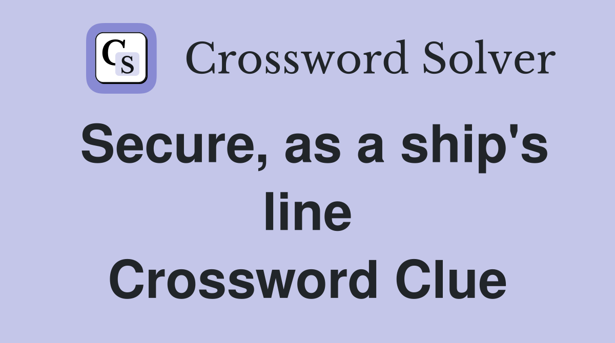 Secure, as a ship's line Crossword Clue