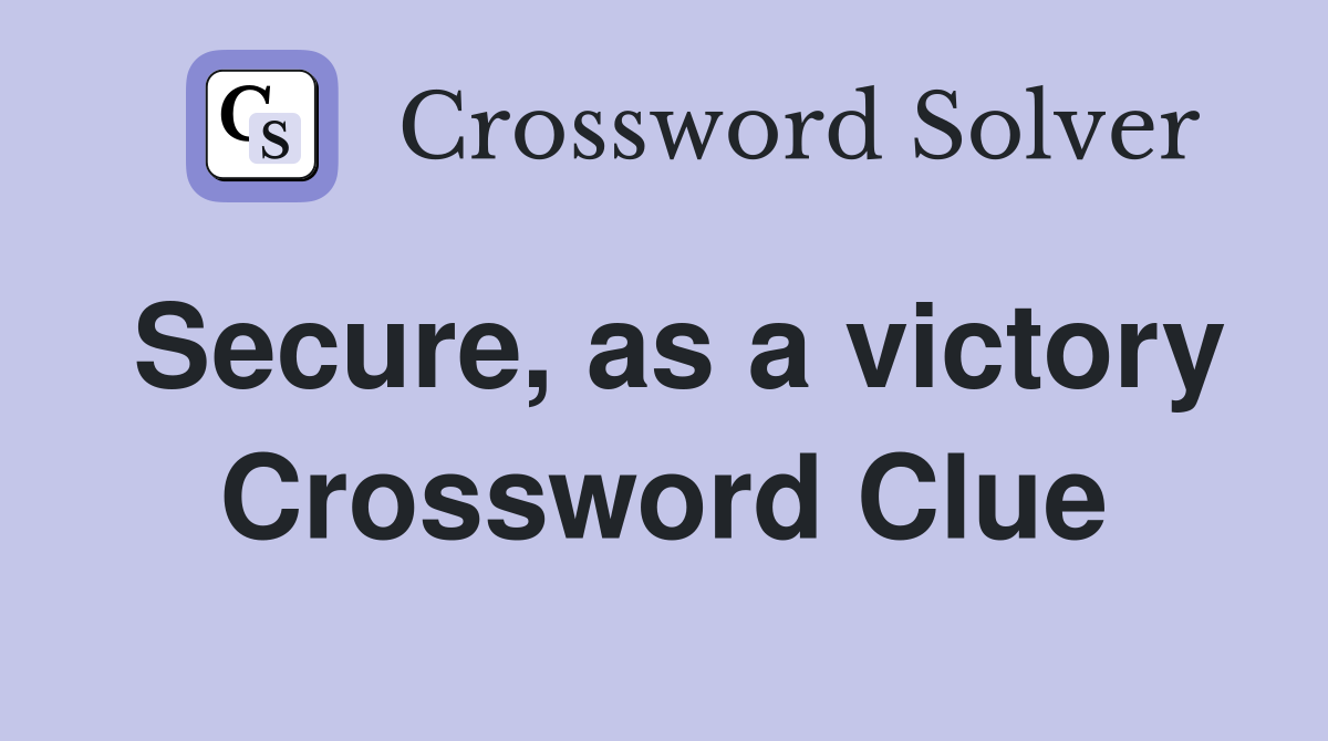Secure, as a victory Crossword Clue