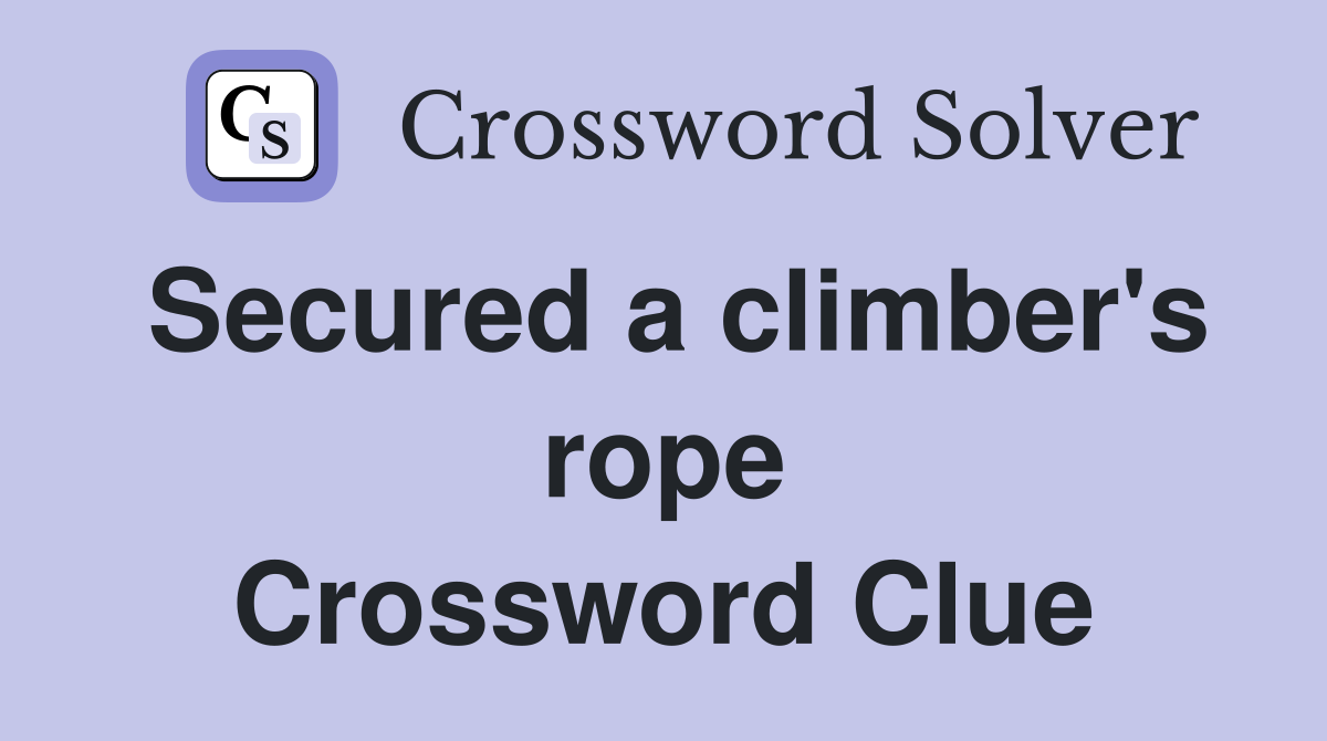 Secured a climber's rope Crossword Clue