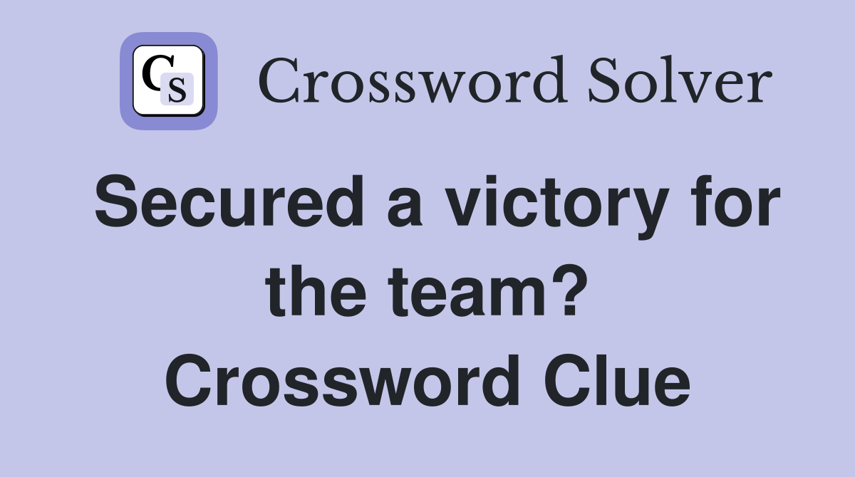 Secured a victory for the team? Crossword Clue