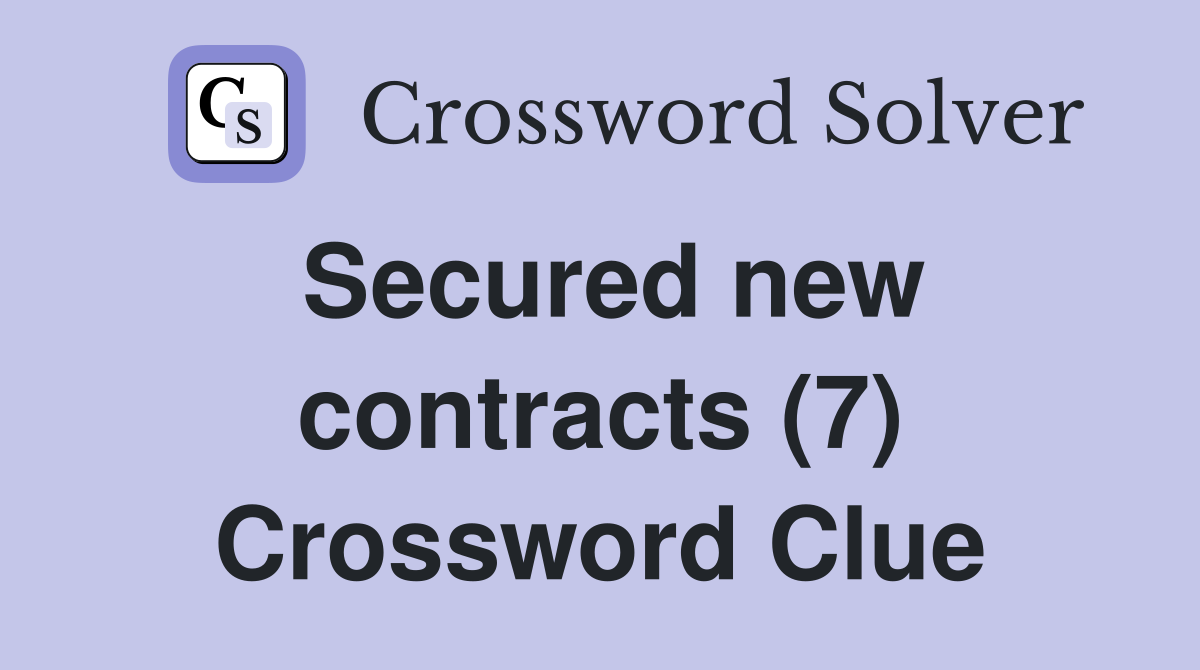 Secured new contracts (7) Crossword Clue